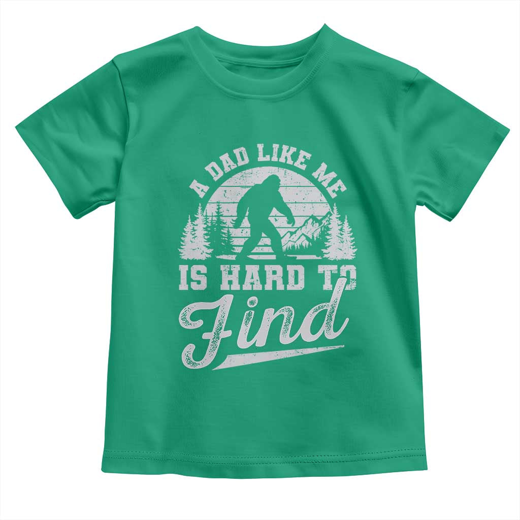 Funny A Dad Like Me Is Hard To Find Toddler T Shirt Bigfoot Dad Fathers Day - Wonder Print Shop