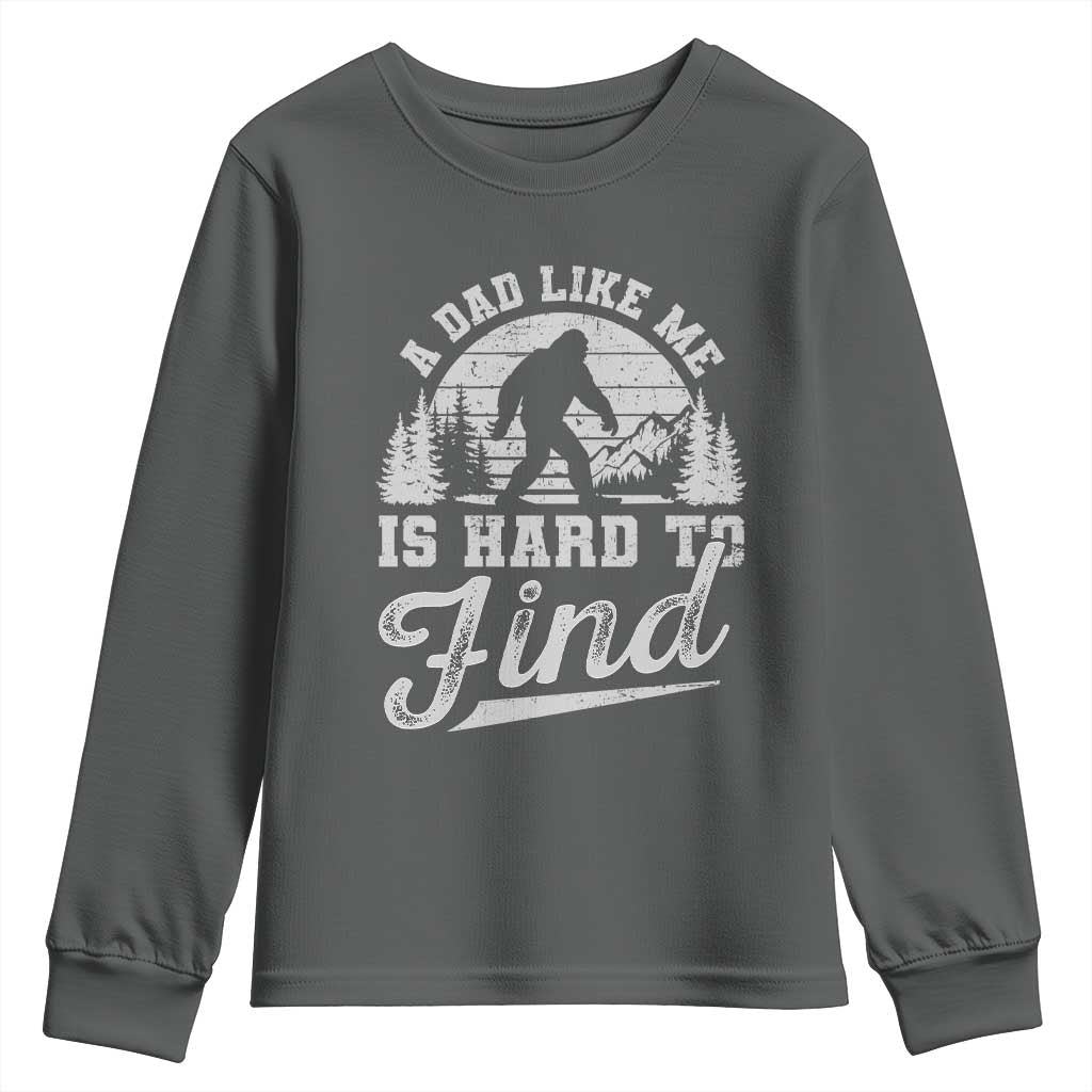 Funny A Dad Like Me Is Hard To Find Youth Sweatshirt Bigfoot Dad Fathers Day - Wonder Print Shop