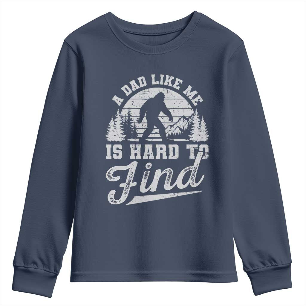 Funny A Dad Like Me Is Hard To Find Youth Sweatshirt Bigfoot Dad Fathers Day - Wonder Print Shop