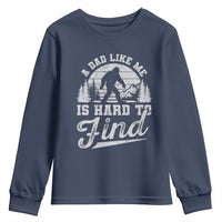 Funny A Dad Like Me Is Hard To Find Youth Sweatshirt Bigfoot Dad Fathers Day - Wonder Print Shop