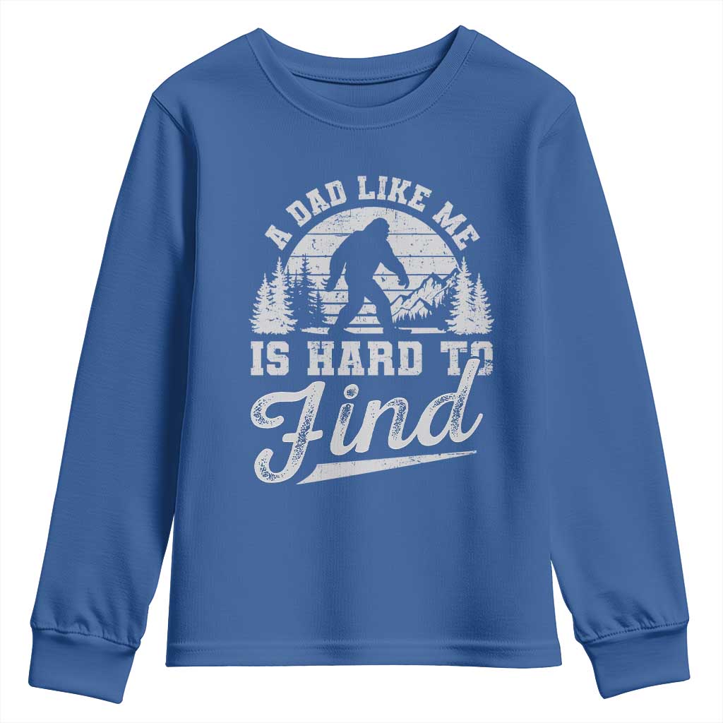 Funny A Dad Like Me Is Hard To Find Youth Sweatshirt Bigfoot Dad Fathers Day - Wonder Print Shop