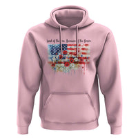 Funny 4th Of July Land Of The Free Because Of The Brave Hoodie American Flag Flowers - Wonder Print Shop