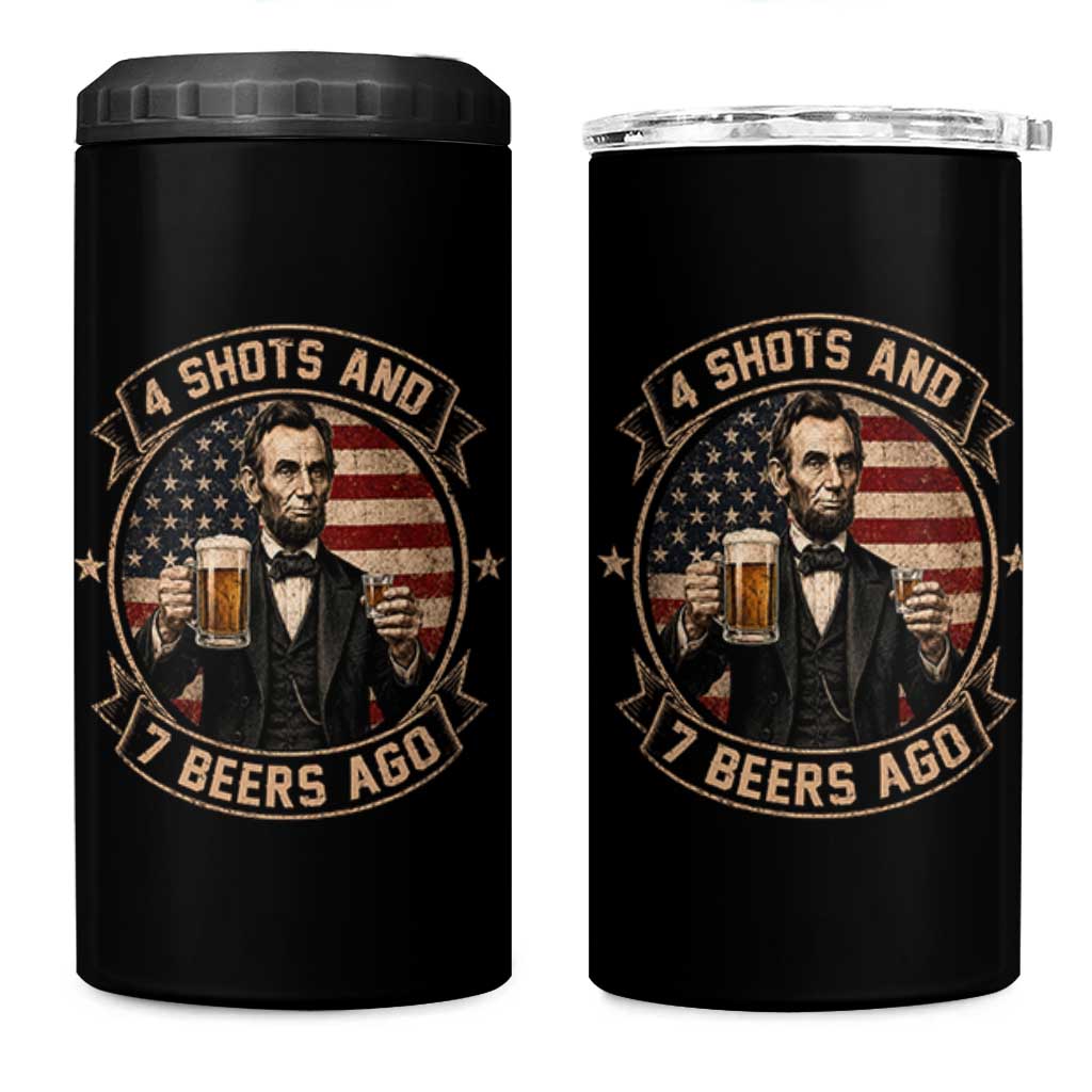 Abraham Lincoln 4 Shots and 7 Beers Ago Beer Drinking 4 in 1 Can Cooler Tumbler