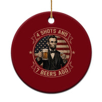 Abraham Lincoln 4 Shots and 7 Beers Ago Beer Drinking Ceramic Ornament