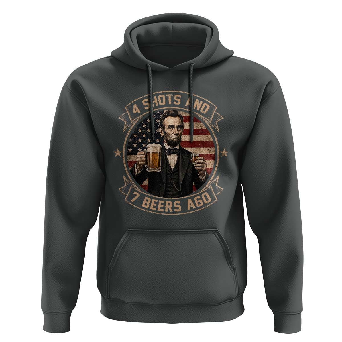 Abraham Lincoln 4 Shots and 7 Beers Ago Beer Drinking Hoodie