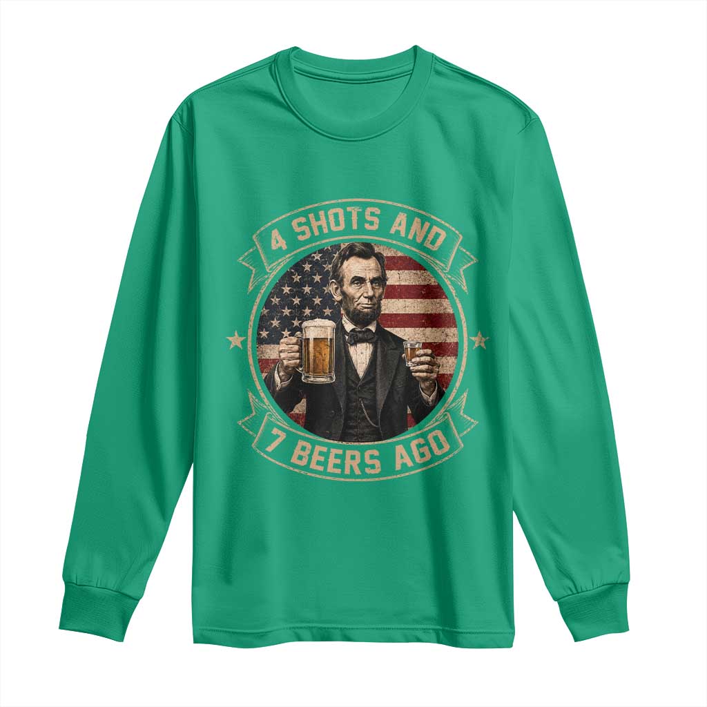 Abraham Lincoln 4 Shots and 7 Beers Ago Beer Drinking Long Sleeve Shirt
