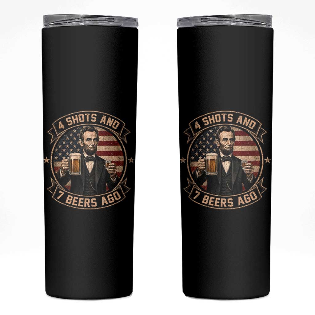 Abraham Lincoln 4 Shots and 7 Beers Ago Beer Drinking Skinny Tumbler