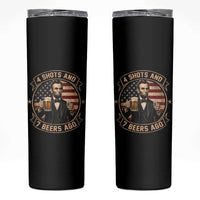 Abraham Lincoln 4 Shots and 7 Beers Ago Beer Drinking Skinny Tumbler
