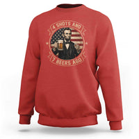 Abraham Lincoln 4 Shots and 7 Beers Ago Beer Drinking Sweatshirt