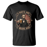 Abraham Lincoln 4 Shots and 7 Beers Ago Beer Drinking T Shirt