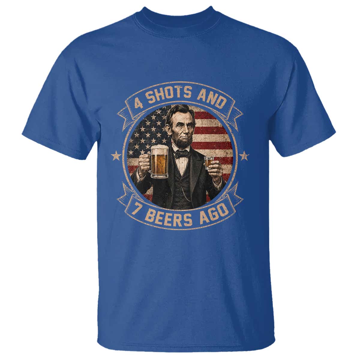 Abraham Lincoln 4 Shots and 7 Beers Ago Beer Drinking T Shirt