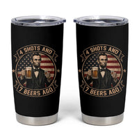 Abraham Lincoln 4 Shots and 7 Beers Ago Beer Drinking Tumbler Cup
