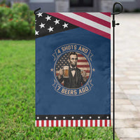 Abraham Lincoln 4 Shots and 7 Beers Ago Beer Drinking Patriotic Garden Flag