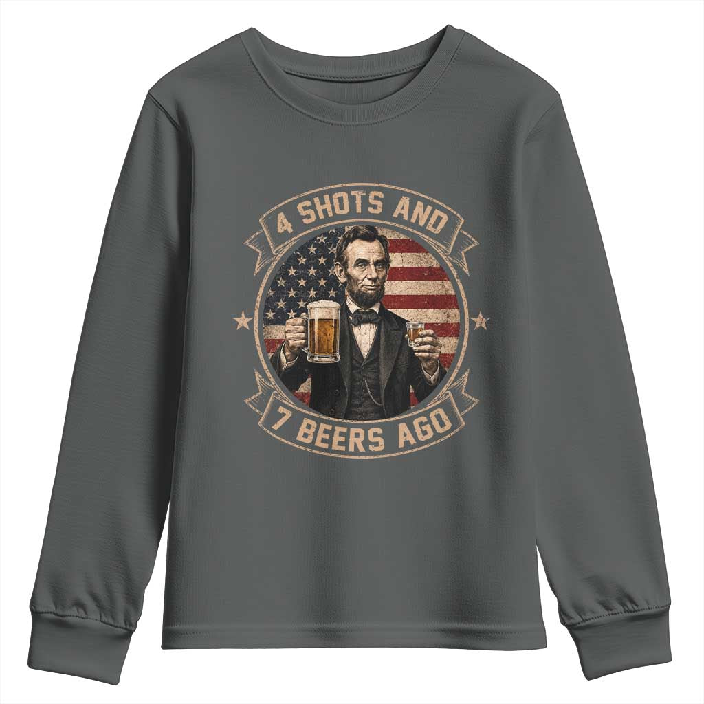 Abraham Lincoln 4 Shots and 7 Beers Ago Beer Drinking Youth Sweatshirt