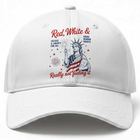 Red White and Not Really Feeling It Baseball Cap 4th of July Feminist Statue Of Liberty