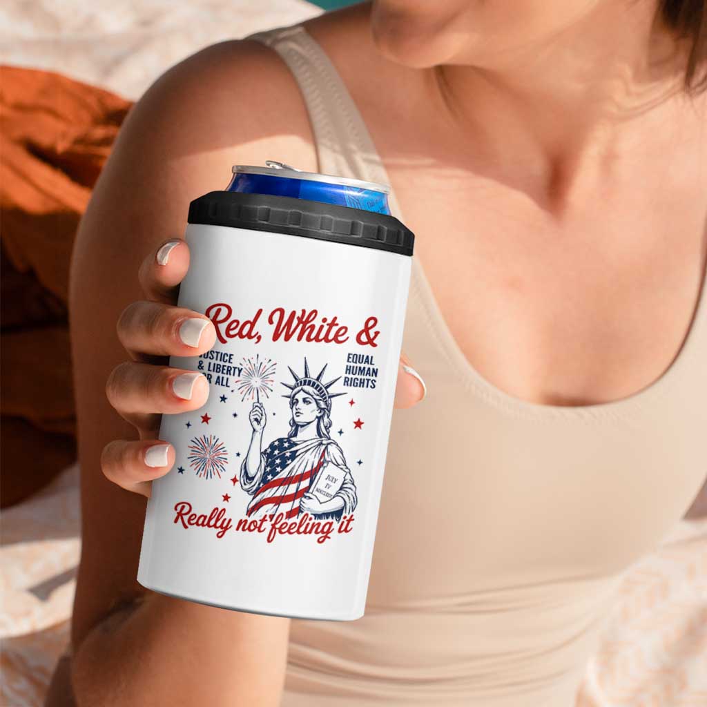 Red White and Not Really Feeling It 4 in 1 Can Cooler Tumbler 4th of July Feminist Statue Of Liberty