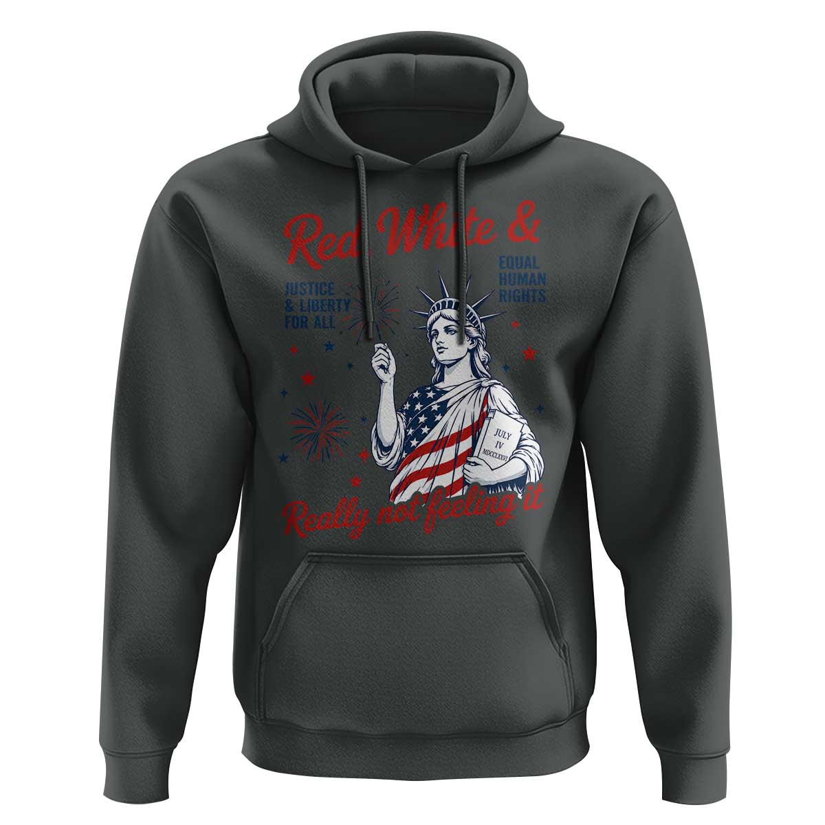 Red White and Not Really Feeling It Hoodie 4th of July Feminist Statue Of Liberty