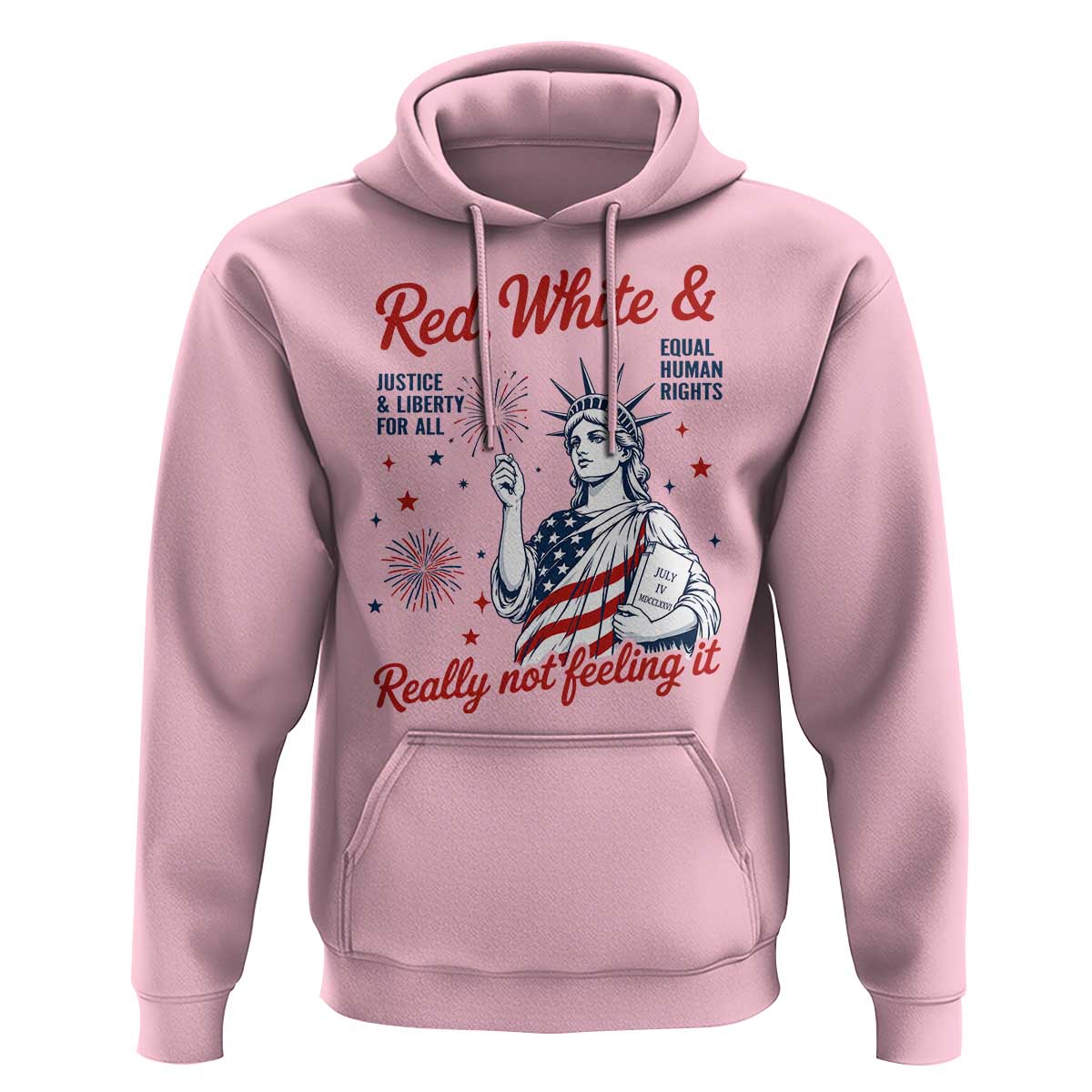 Red White and Not Really Feeling It Hoodie 4th of July Feminist Statue Of Liberty