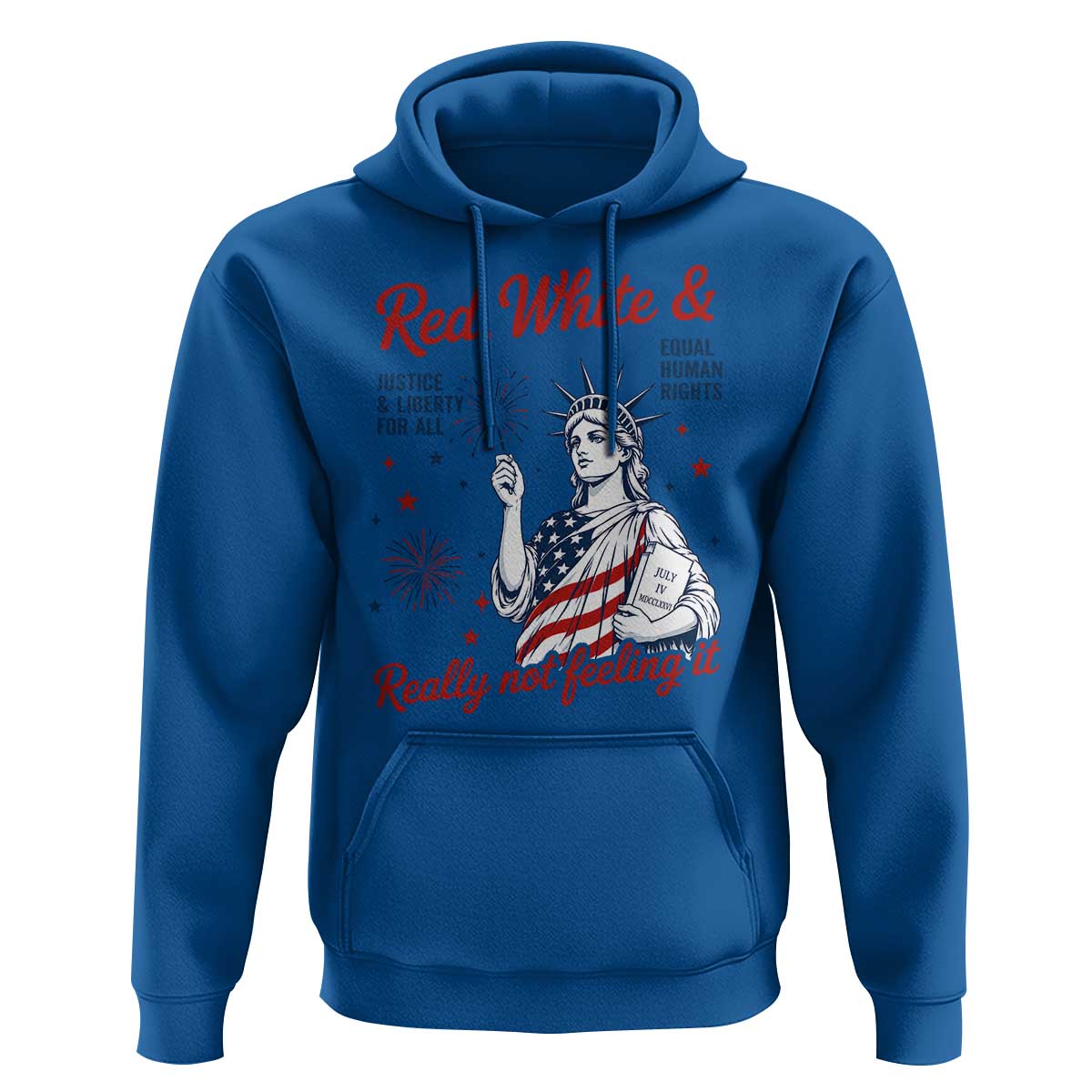 Red White and Not Really Feeling It Hoodie 4th of July Feminist Statue Of Liberty