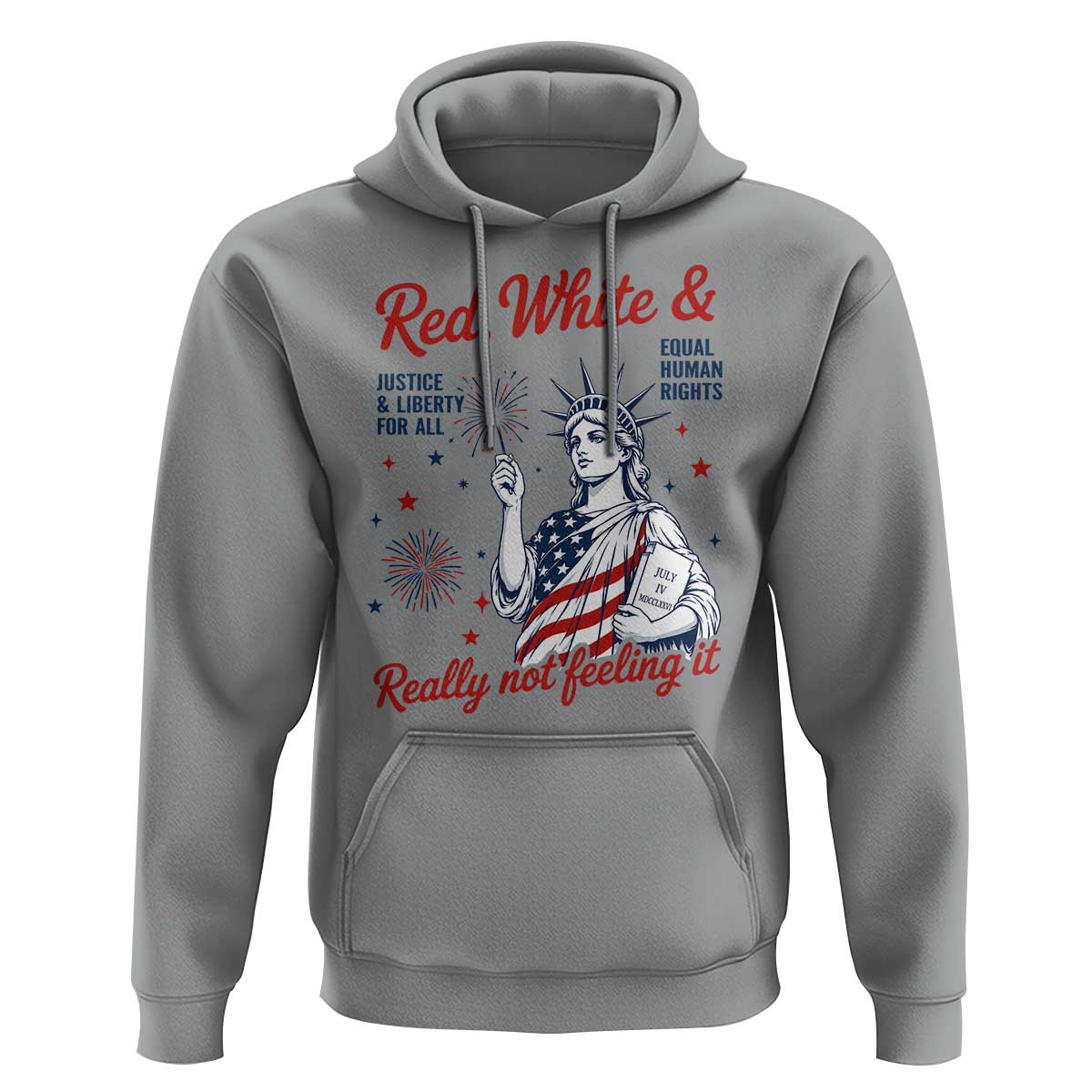 Red White and Not Really Feeling It Hoodie 4th of July Feminist Statue Of Liberty