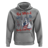 Red White and Not Really Feeling It Hoodie 4th of July Feminist Statue Of Liberty