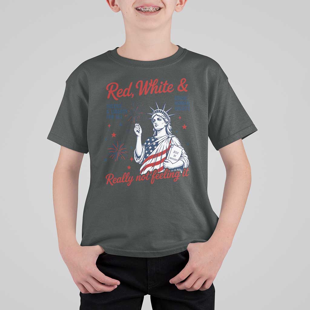 Red White and Not Really Feeling It T Shirt For Kid 4th of July Feminist Statue Of Liberty