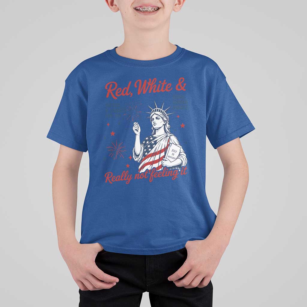 Red White and Not Really Feeling It T Shirt For Kid 4th of July Feminist Statue Of Liberty