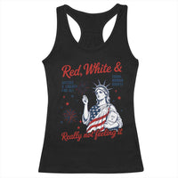Red White and Not Really Feeling It Racerback Tank Top 4th of July Feminist Statue Of Liberty