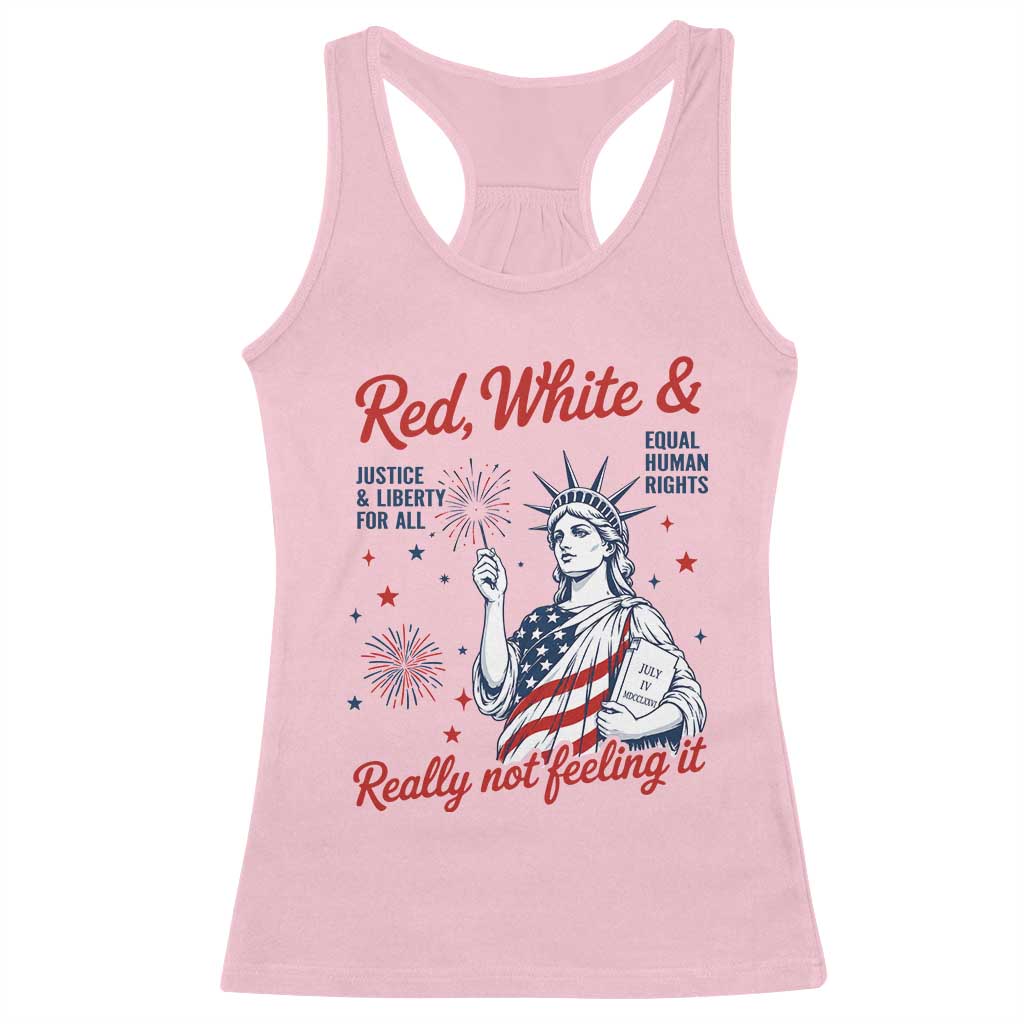 Red White and Not Really Feeling It Racerback Tank Top 4th of July Feminist Statue Of Liberty