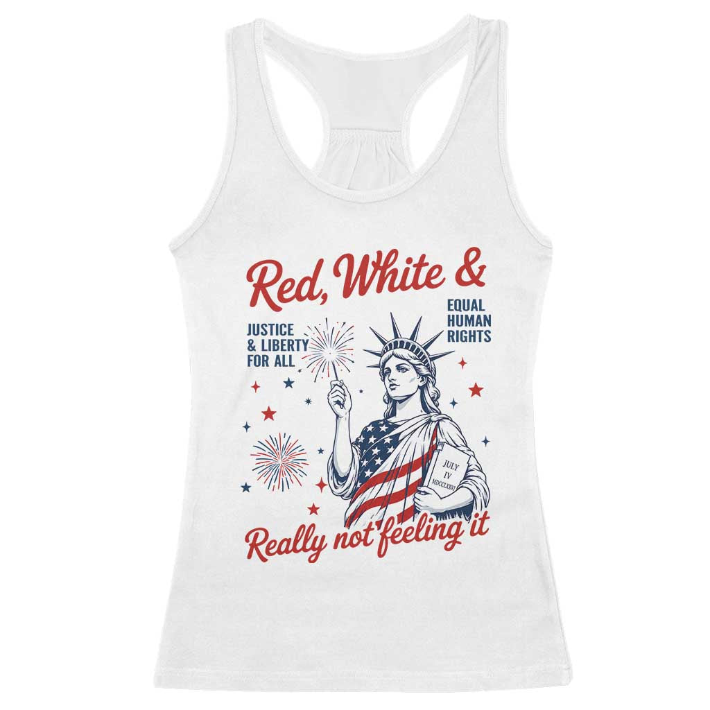 Red White and Not Really Feeling It Racerback Tank Top 4th of July Feminist Statue Of Liberty
