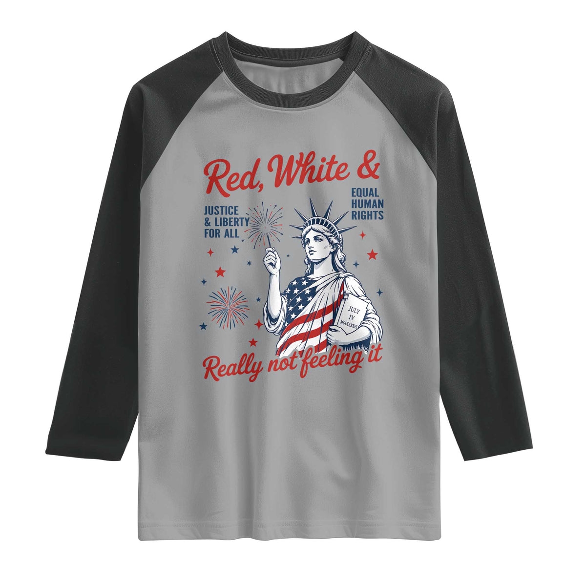 Red White and Not Really Feeling It Raglan Shirt 4th of July Feminist Statue Of Liberty