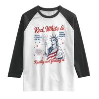 Red White and Not Really Feeling It Raglan Shirt 4th of July Feminist Statue Of Liberty