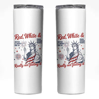 Red White and Not Really Feeling It Skinny Tumbler 4th of July Feminist Statue Of Liberty
