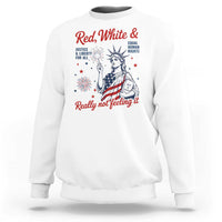 Red White and Not Really Feeling It Sweatshirt 4th of July Feminist Statue Of Liberty