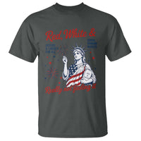 Red White and Not Really Feeling It T Shirt 4th of July Feminist Statue Of Liberty