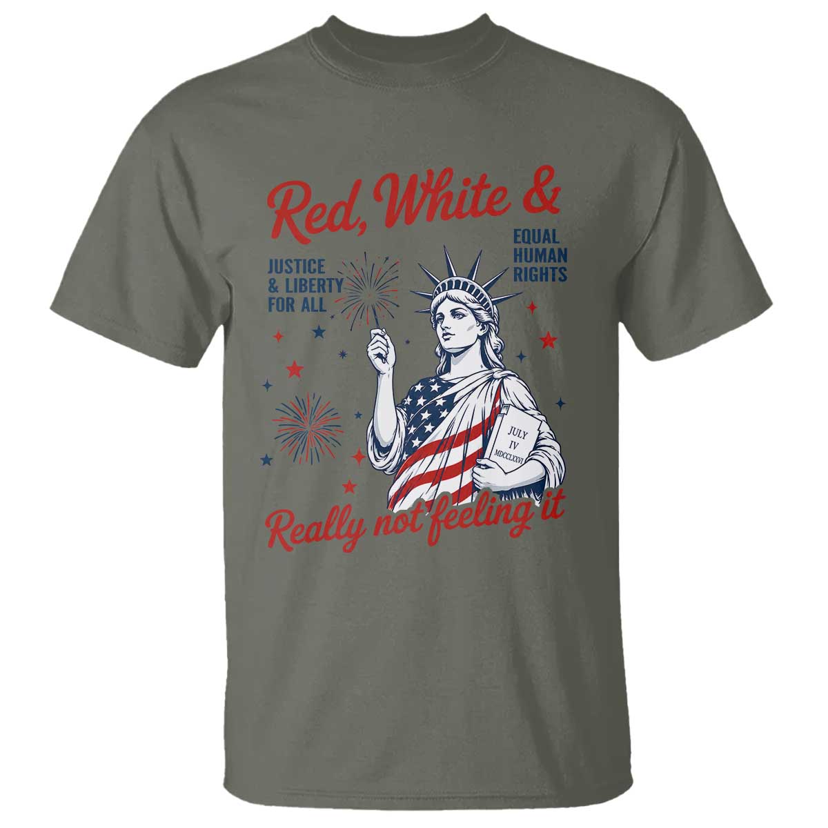 Red White and Not Really Feeling It T Shirt 4th of July Feminist Statue Of Liberty