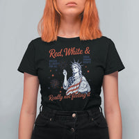 Red White and Not Really Feeling It T Shirt For Women 4th of July Feminist Statue Of Liberty