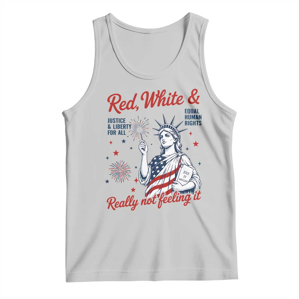 Red White and Not Really Feeling It Tank Top 4th of July Feminist Statue Of Liberty
