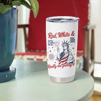 Red White and Not Really Feeling It Tumbler Cup 4th of July Feminist Statue Of Liberty