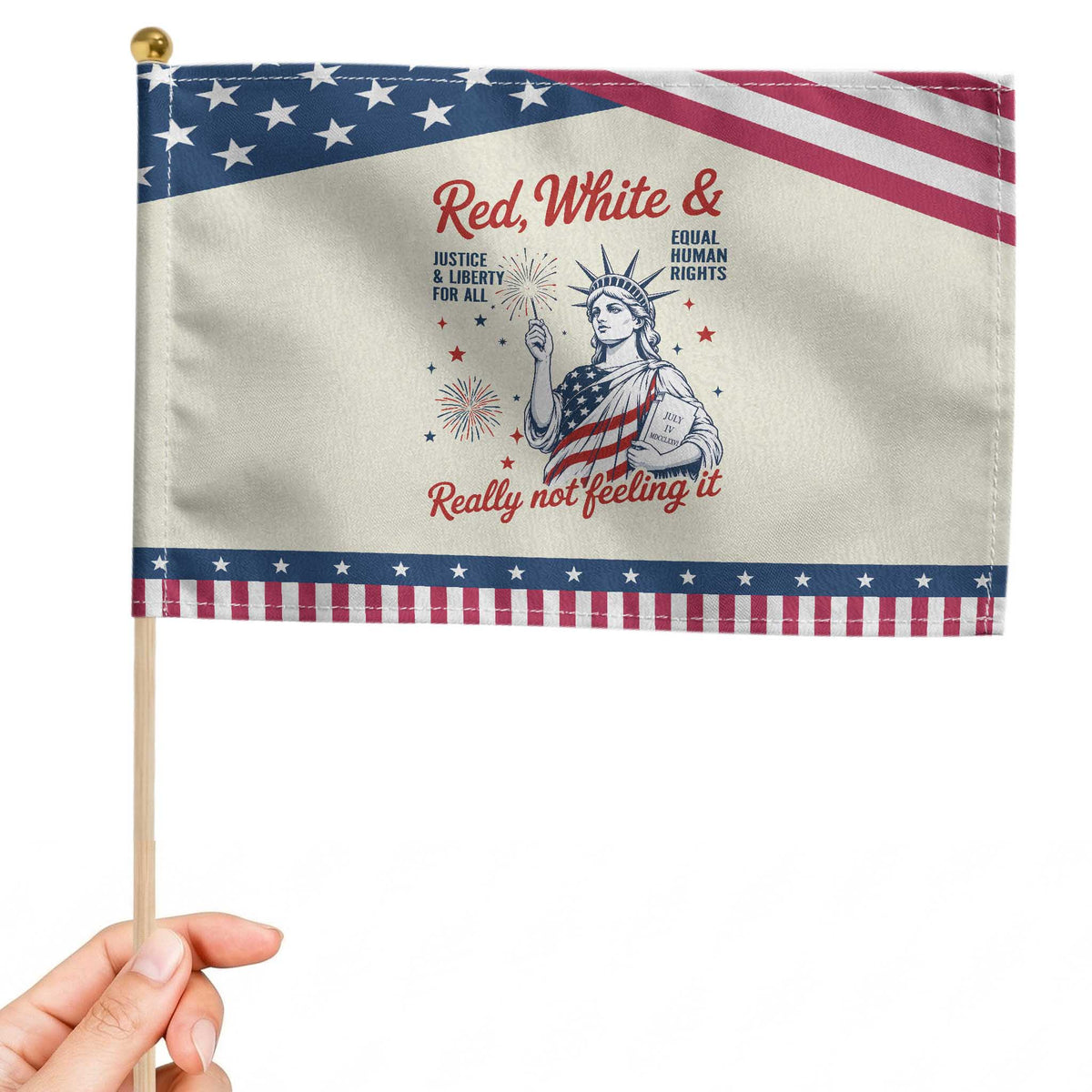 Red White and Not Really Feeling It Patriotic Handheld Flag 4th of July Feminist Statue Of Liberty