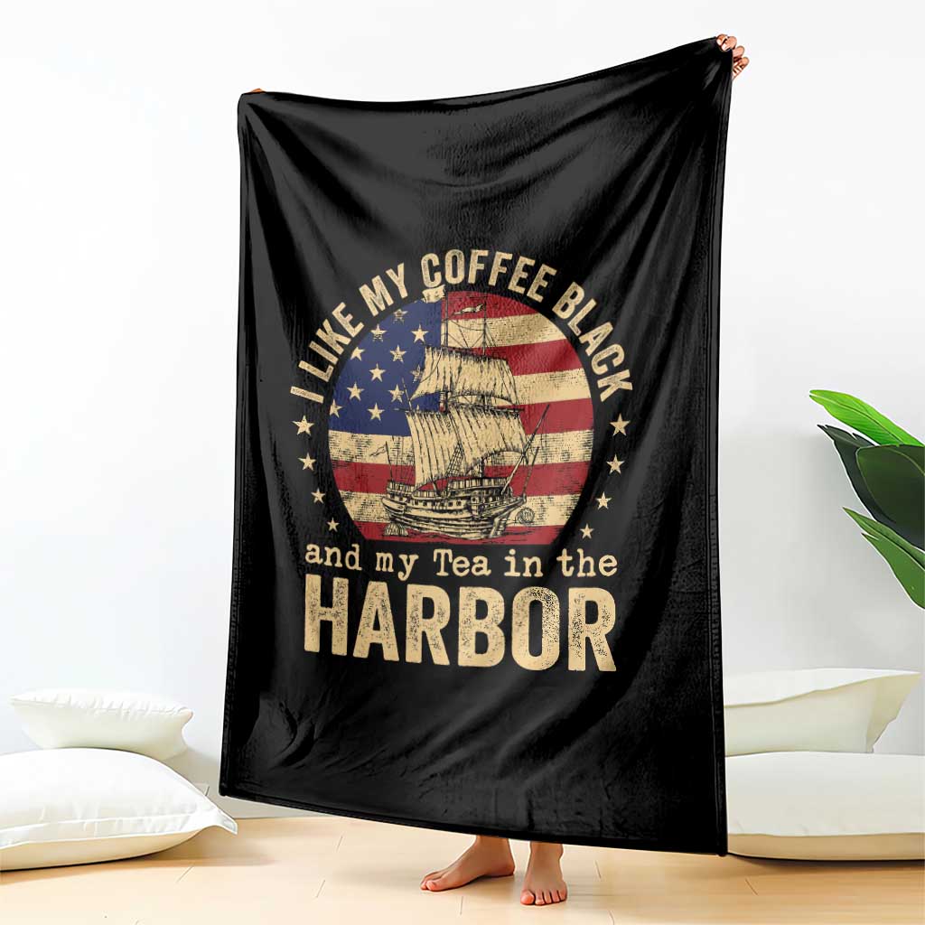 I Like My Coffee Black And My Tea In The Harbor Throw Blanket Funny US History