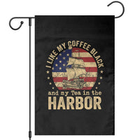 I Like My Coffee Black And My Tea In The Harbor Garden Flag Funny US History