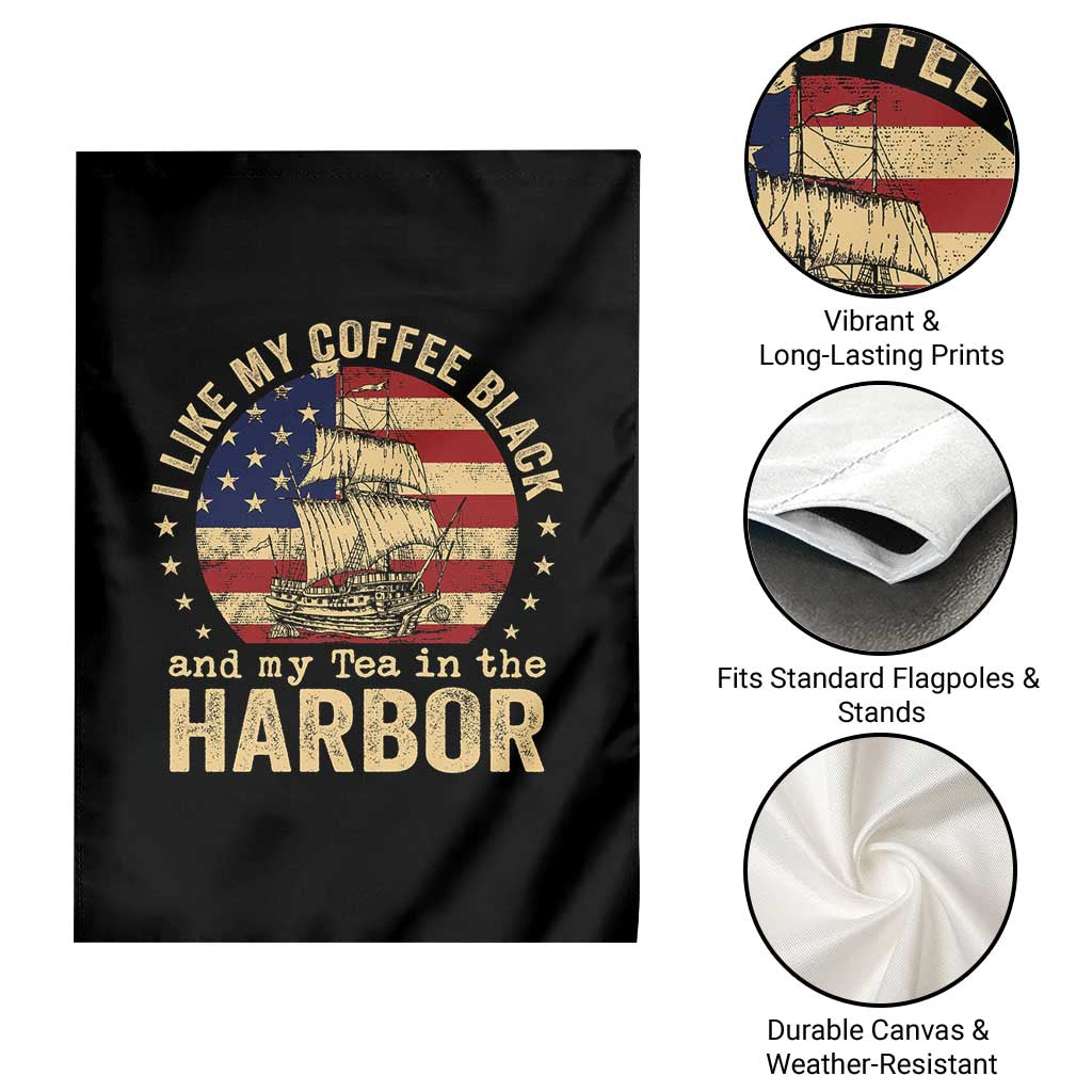 I Like My Coffee Black And My Tea In The Harbor Garden Flag Funny US History