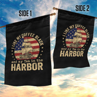 I Like My Coffee Black And My Tea In The Harbor Garden Flag Funny US History