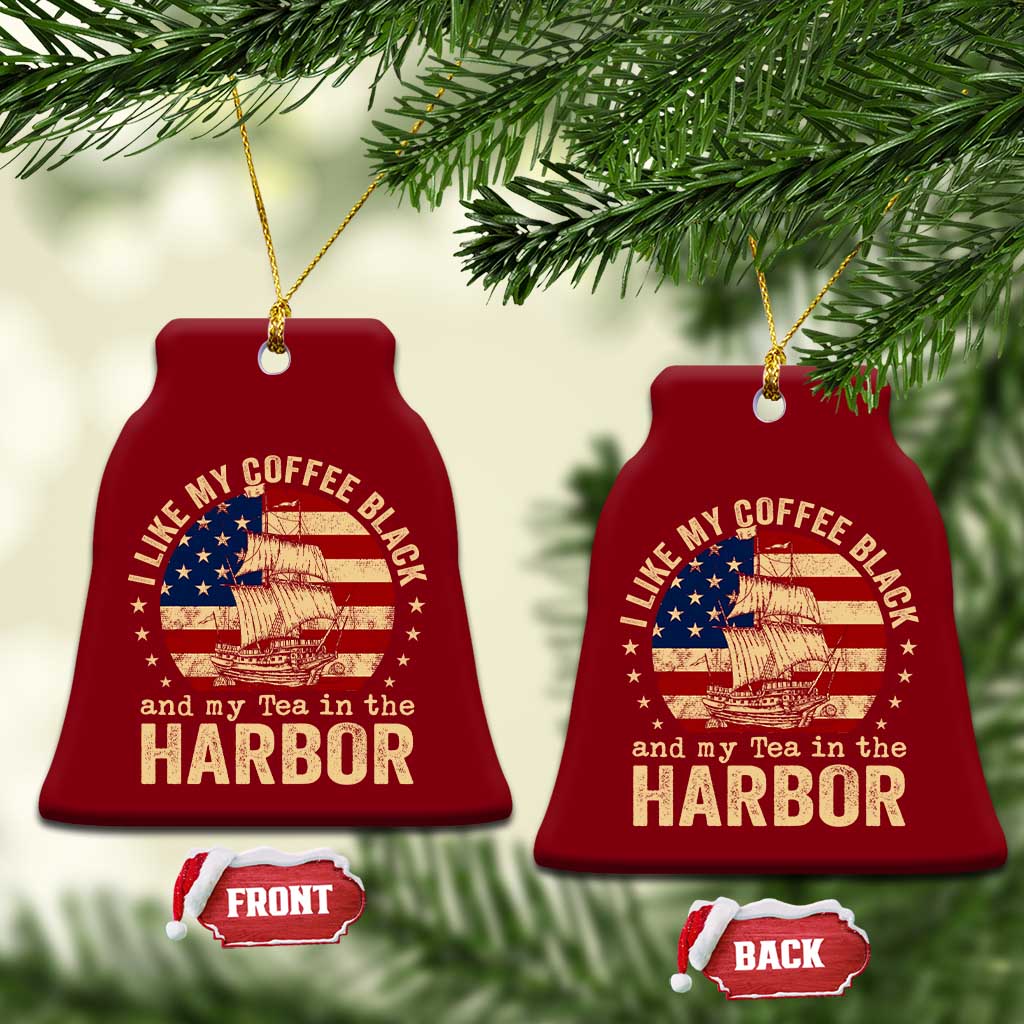 I Like My Coffee Black And My Tea In The Harbor Ceramic Ornament Funny US History