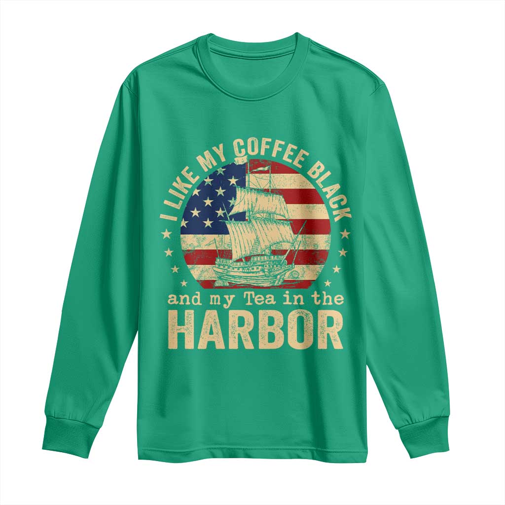 I Like My Coffee Black And My Tea In The Harbor Long Sleeve Shirt Funny US History