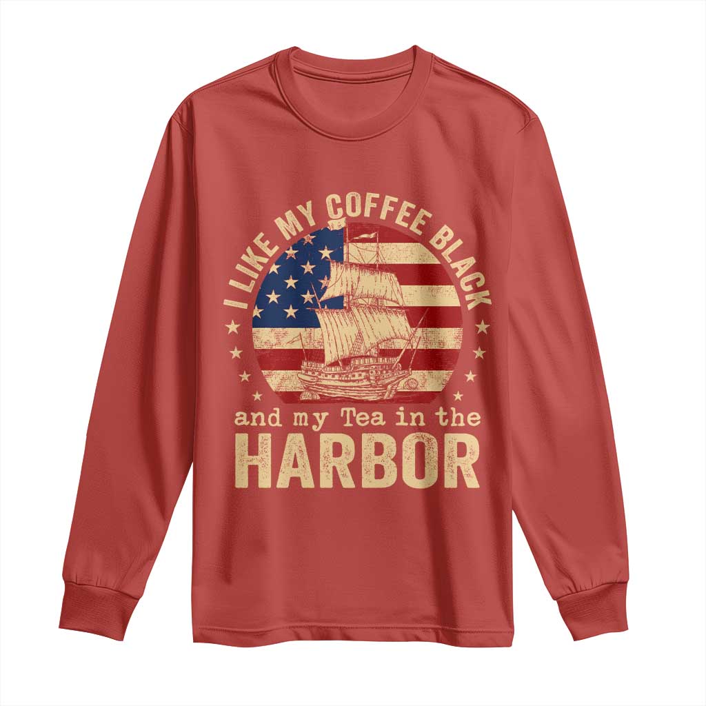 I Like My Coffee Black And My Tea In The Harbor Long Sleeve Shirt Funny US History