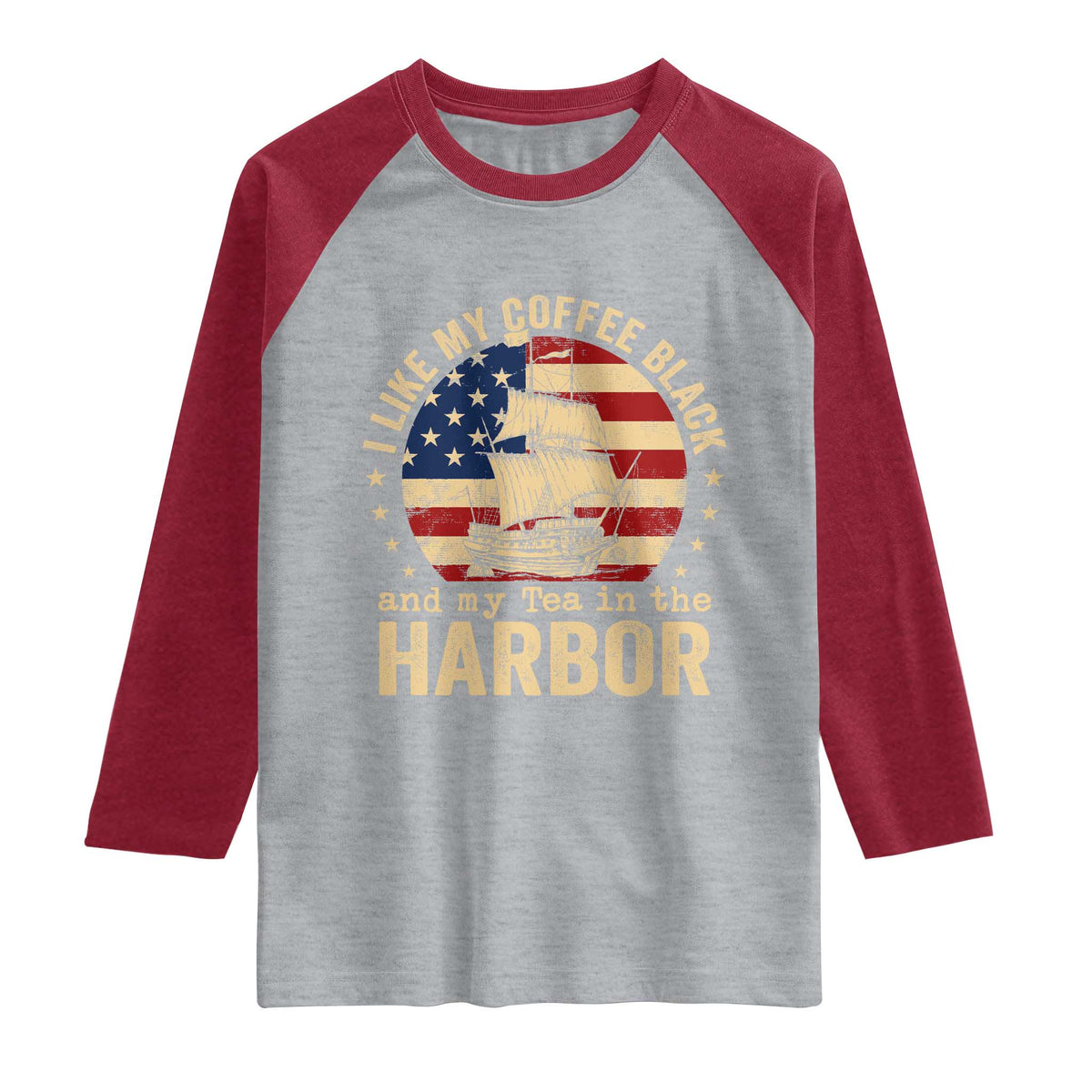 I Like My Coffee Black And My Tea In The Harbor Raglan Shirt Funny US History