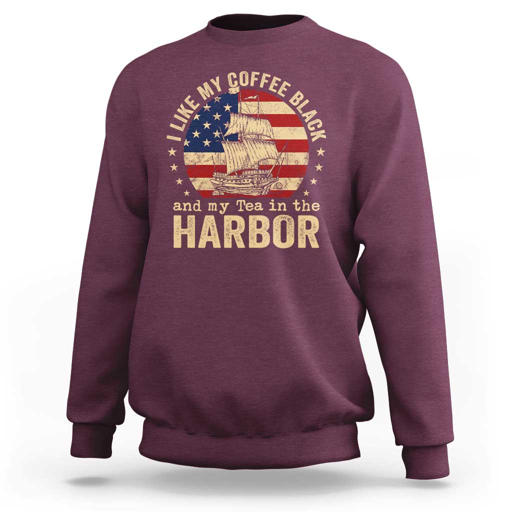 I Like My Coffee Black And My Tea In The Harbor Sweatshirt Funny US History
