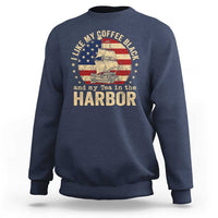 I Like My Coffee Black And My Tea In The Harbor Sweatshirt Funny US History